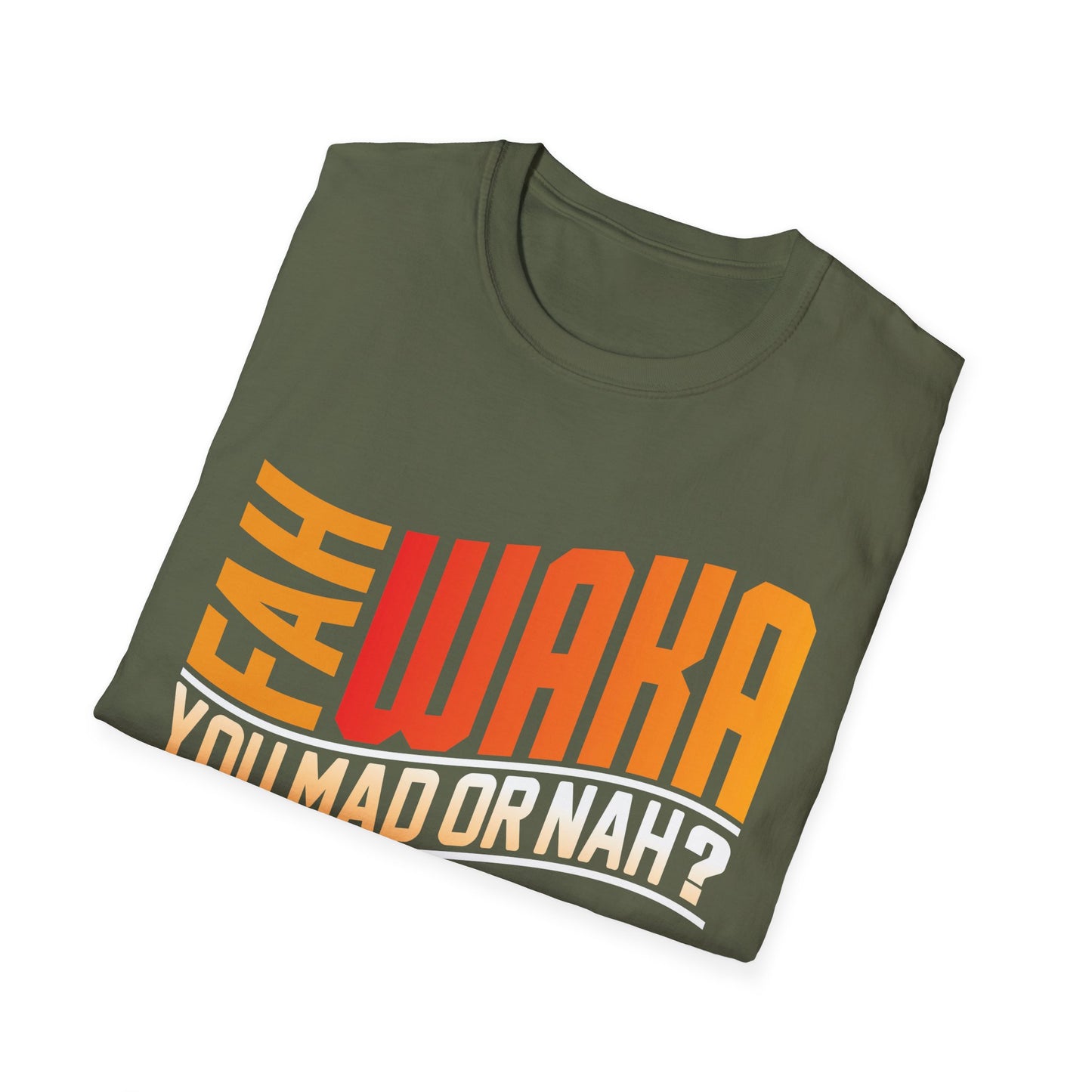 Funny Unisex Softstyle T-Shirt - "FAH WAKA YOU MAD OR NAH?" - Humor Tee, Gift for Friends, Casual Wear, LGBTQ+ Pride, Conversation Starter