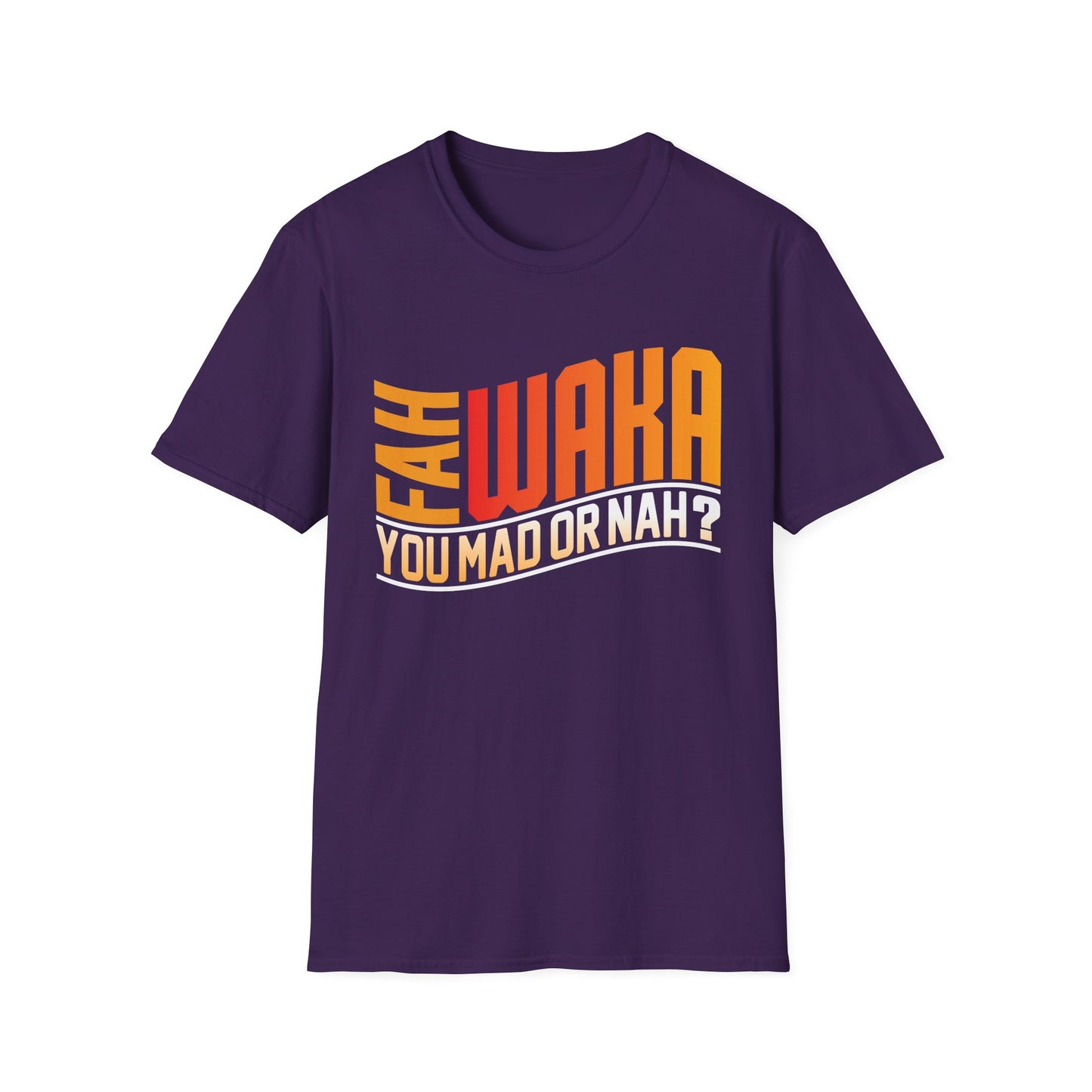 Funny Unisex Softstyle T-Shirt - "FAH WAKA YOU MAD OR NAH?" - Humor Tee, Gift for Friends, Casual Wear, LGBTQ+ Pride, Conversation Starter
