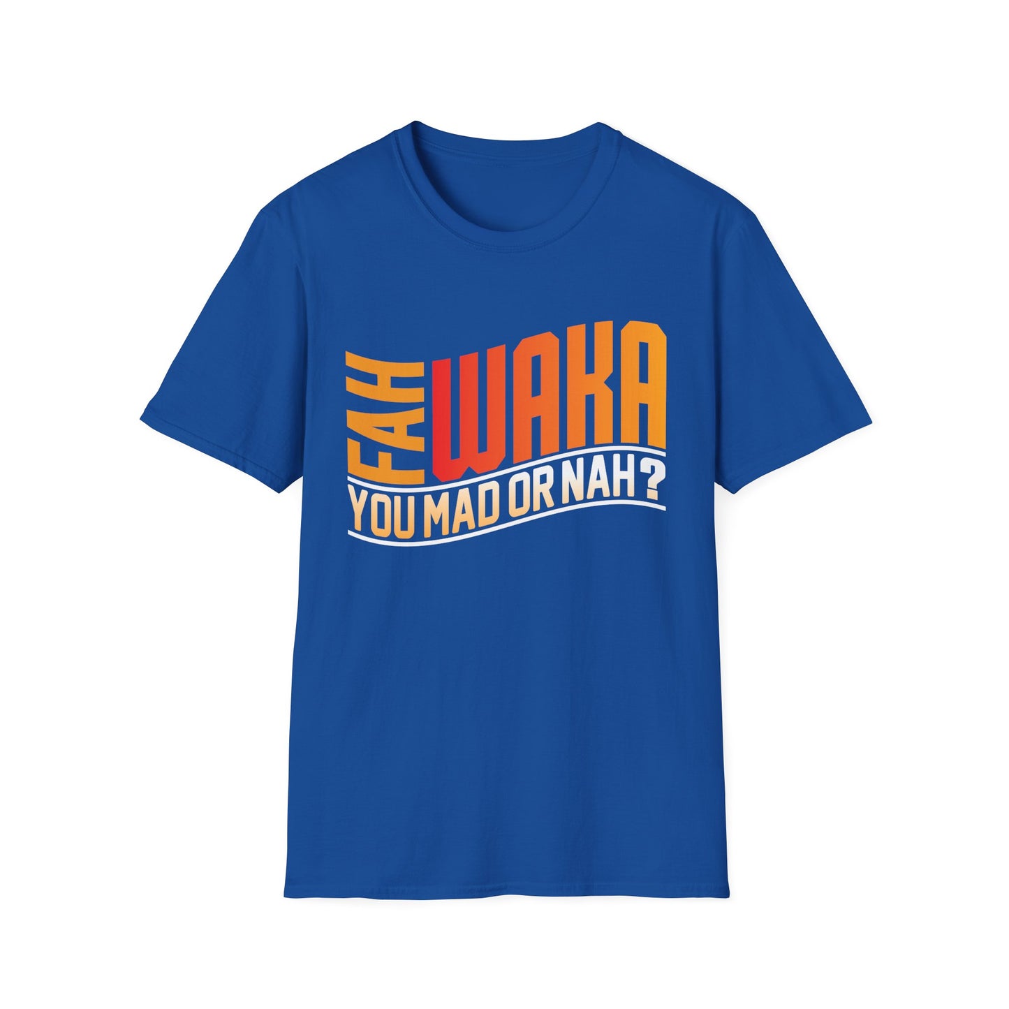Funny Unisex Softstyle T-Shirt - "FAH WAKA YOU MAD OR NAH?" - Humor Tee, Gift for Friends, Casual Wear, LGBTQ+ Pride, Conversation Starter