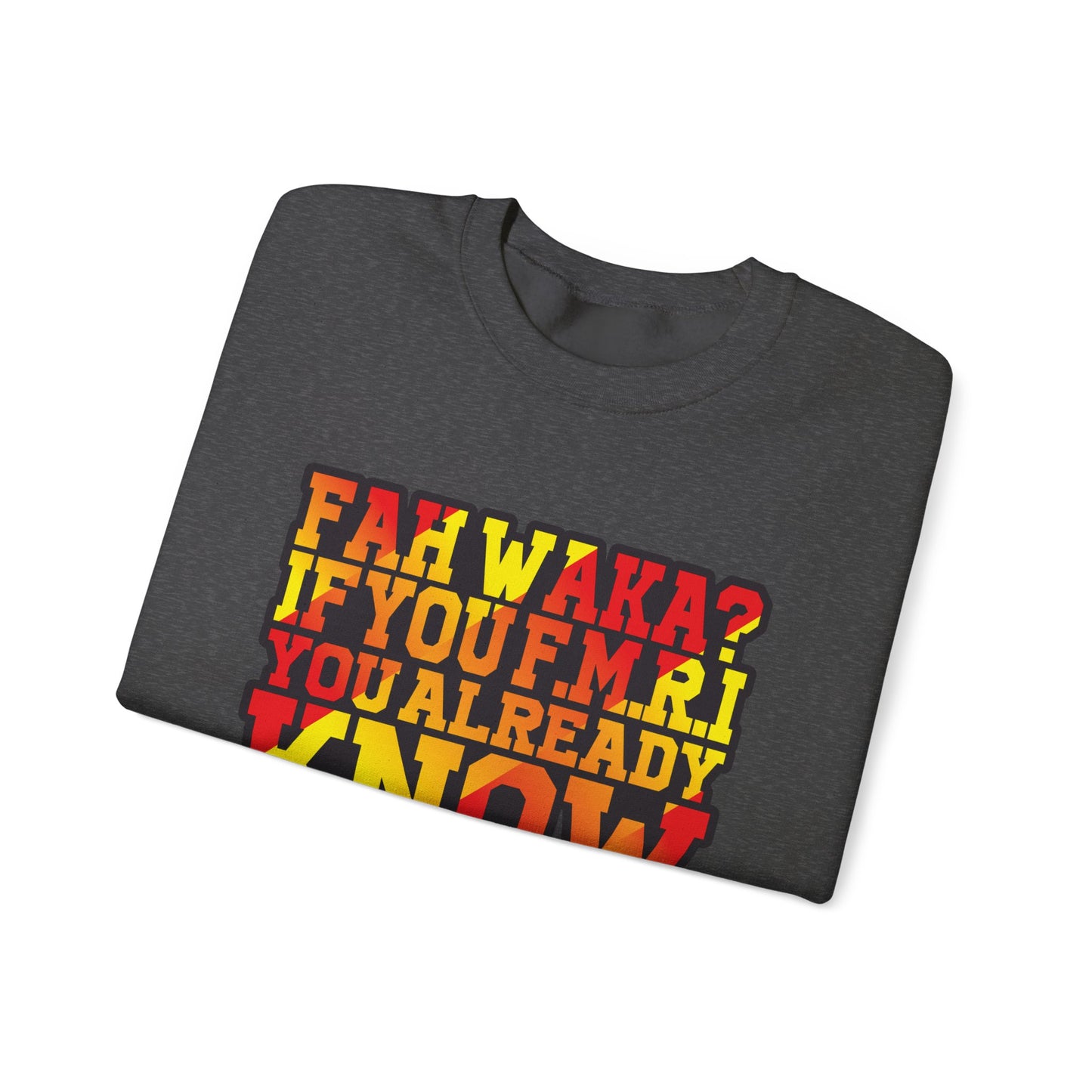 Unisex Heavy Blend™ Crewneck Sweatshirt - 'Fah Waka? If You F.M.R. You Already Know' - Cozy Gift for Friends, Casual Wear, Birthday [...]